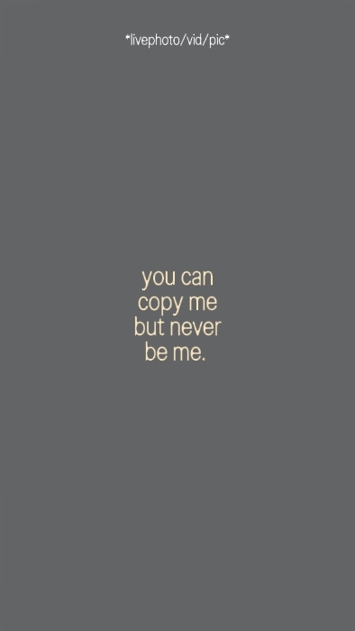 you can copy me but