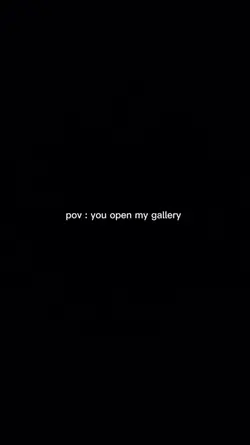  you open my gallery