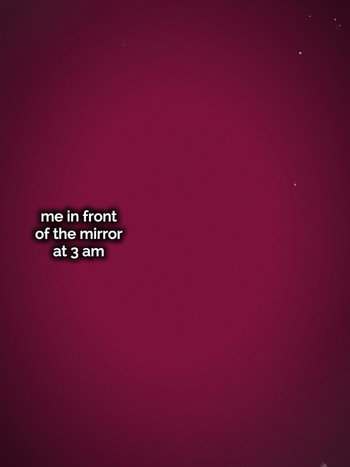 Me at 3am 