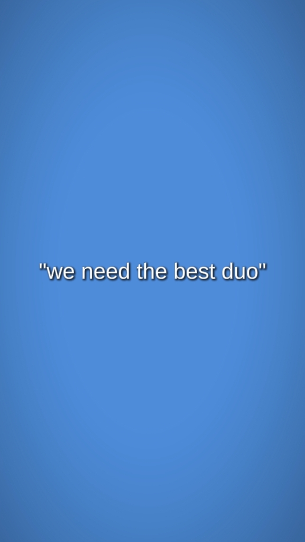 We need best duo