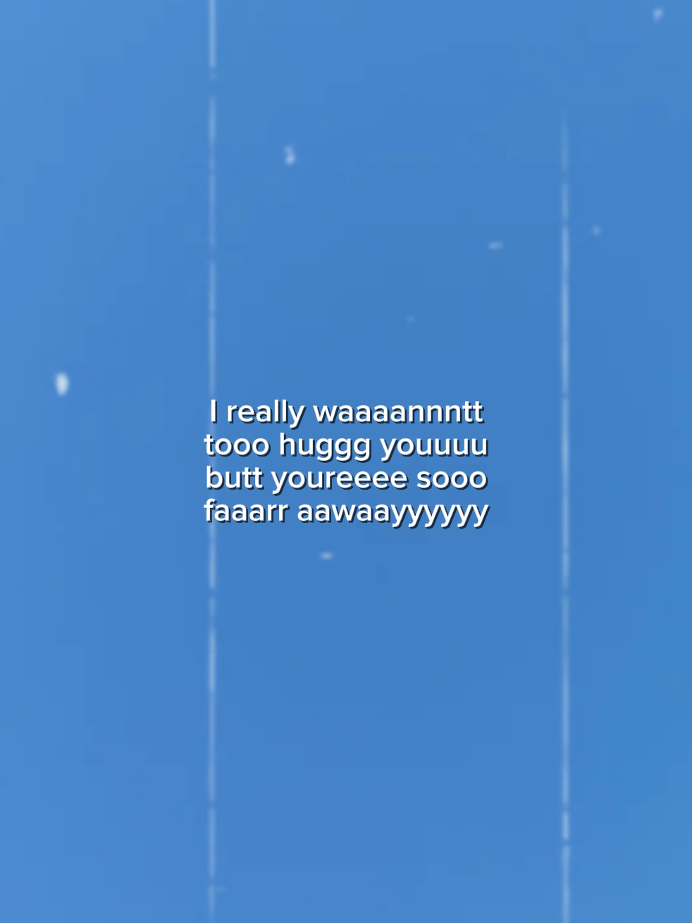 u're far away