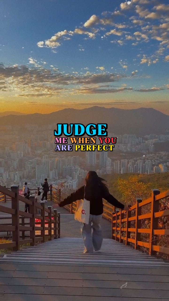 Judge me when u are