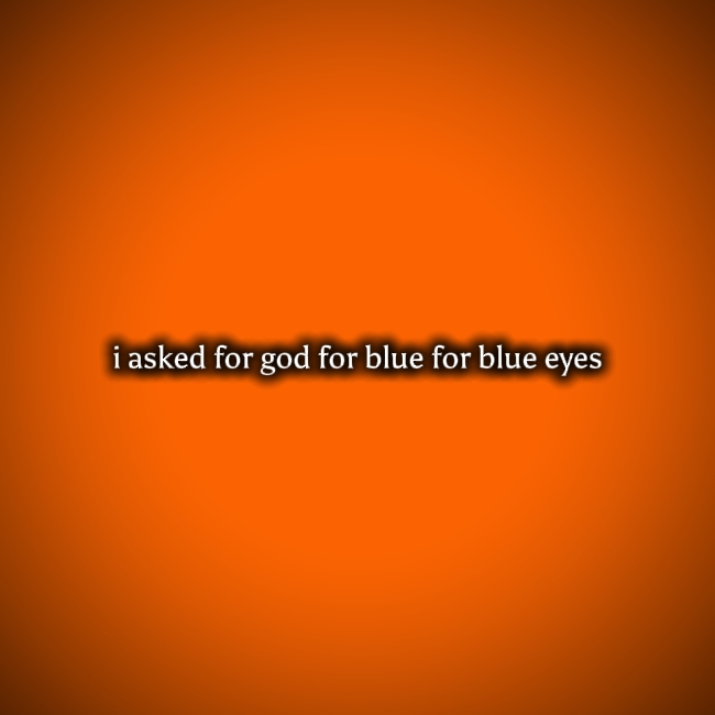 J'ai demandé un œil bleu