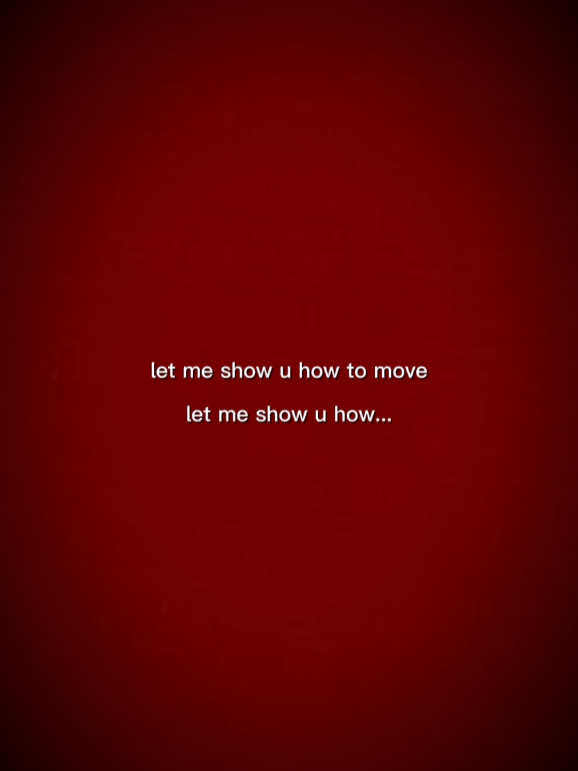 LET ME SHOW HOW MOVE