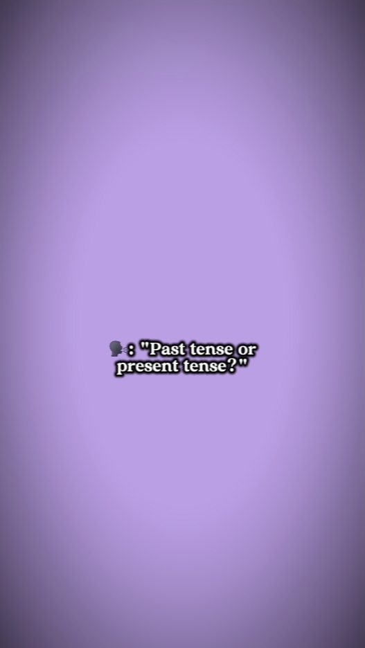 past/present tense
