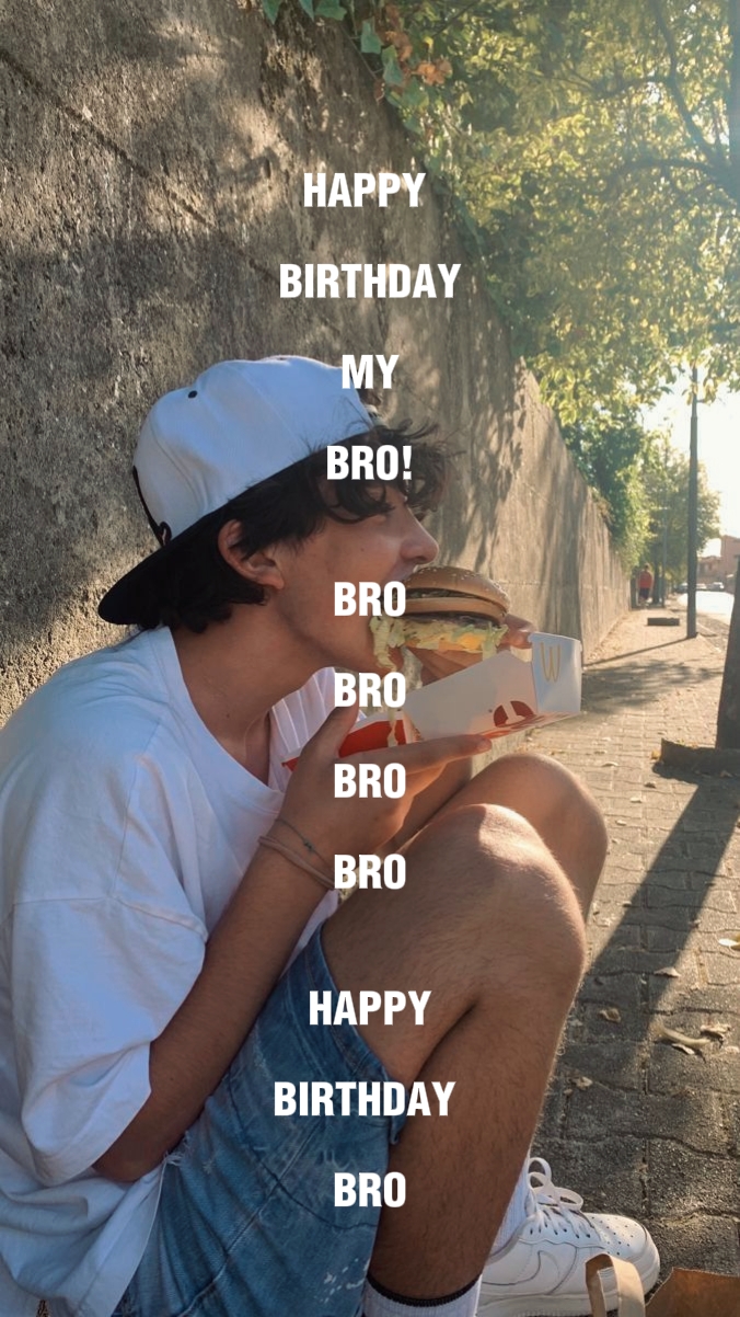 HAPPY BIRTHDAY BRO