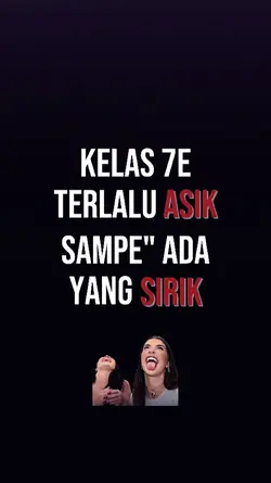 kls 7E terlalu asik 