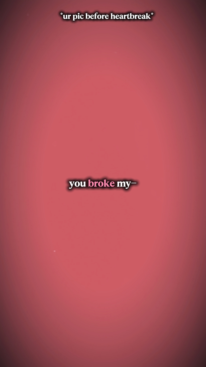 You broke my heart