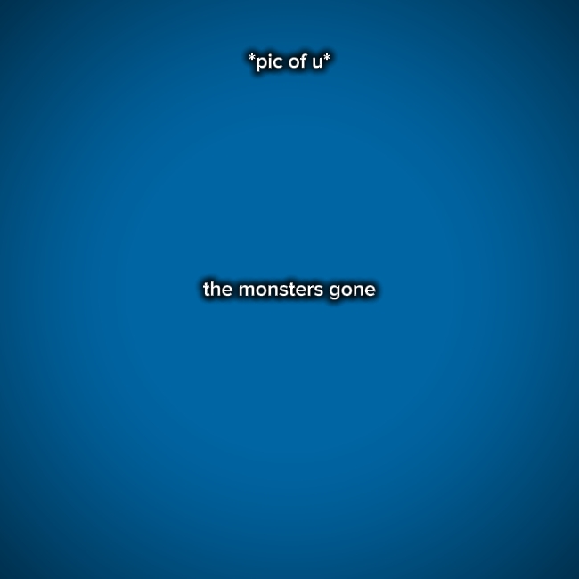 the monsters gone