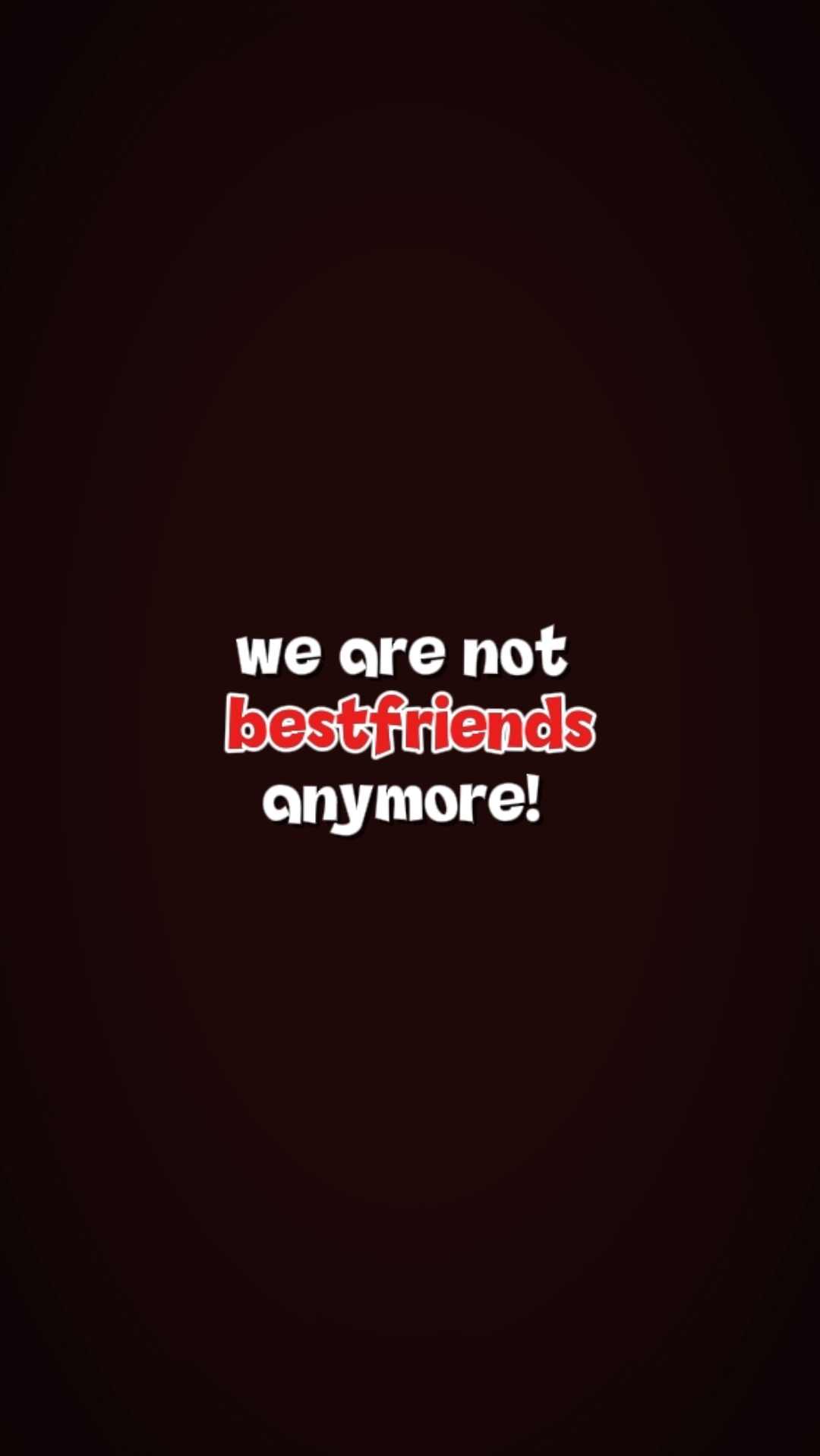 we are notbestfriend