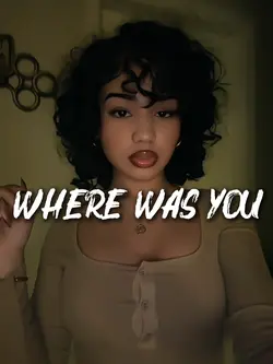 WHERE WAS YOU