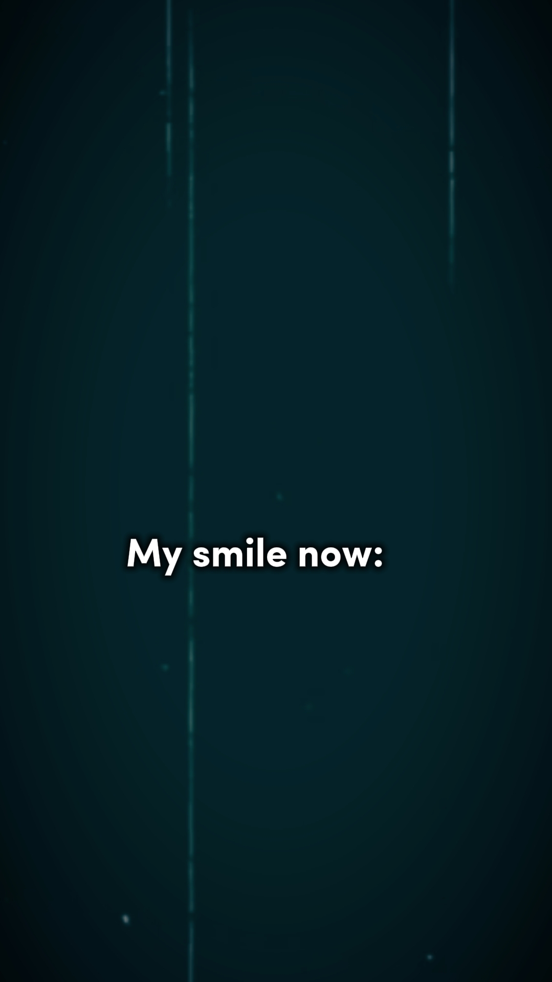 MY SMILE NOW