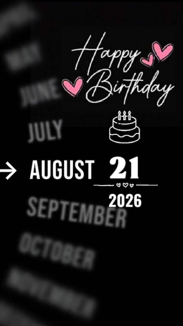 BIRTHDAY 21 AUGUST 