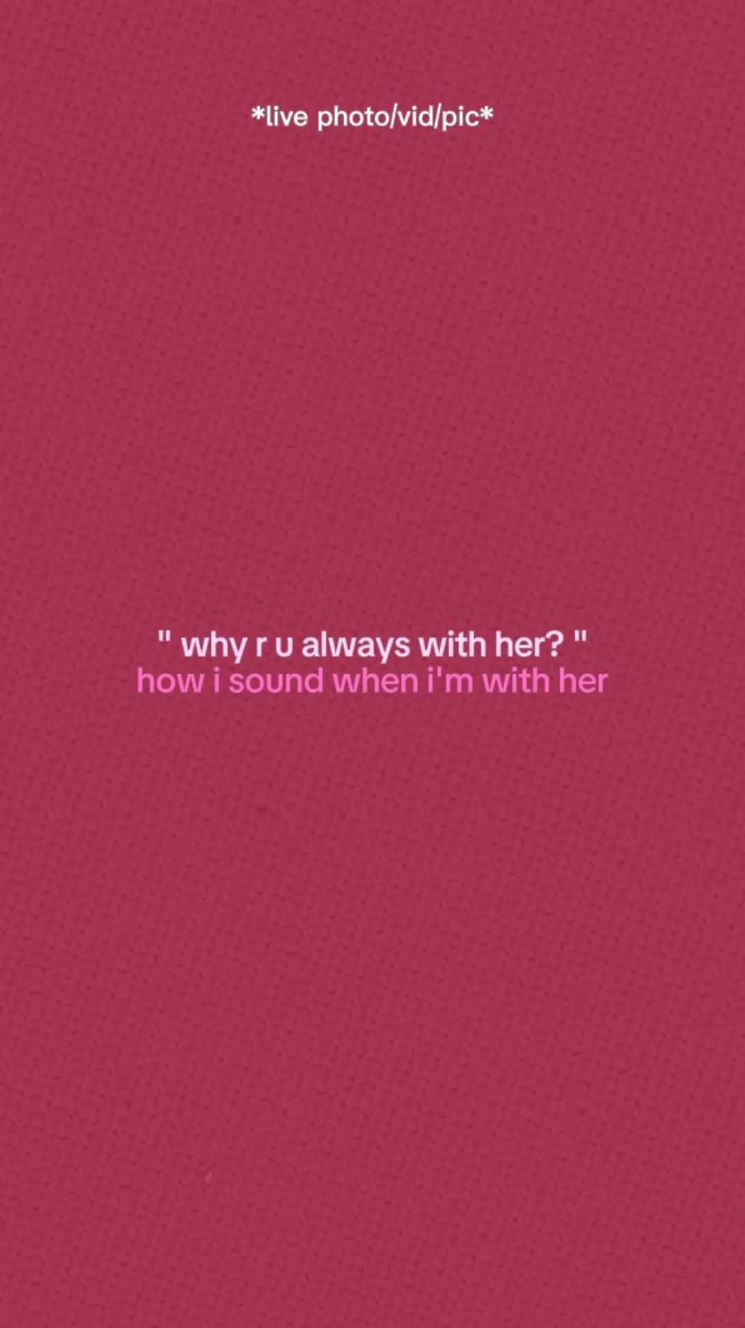 When I'm With Her. 