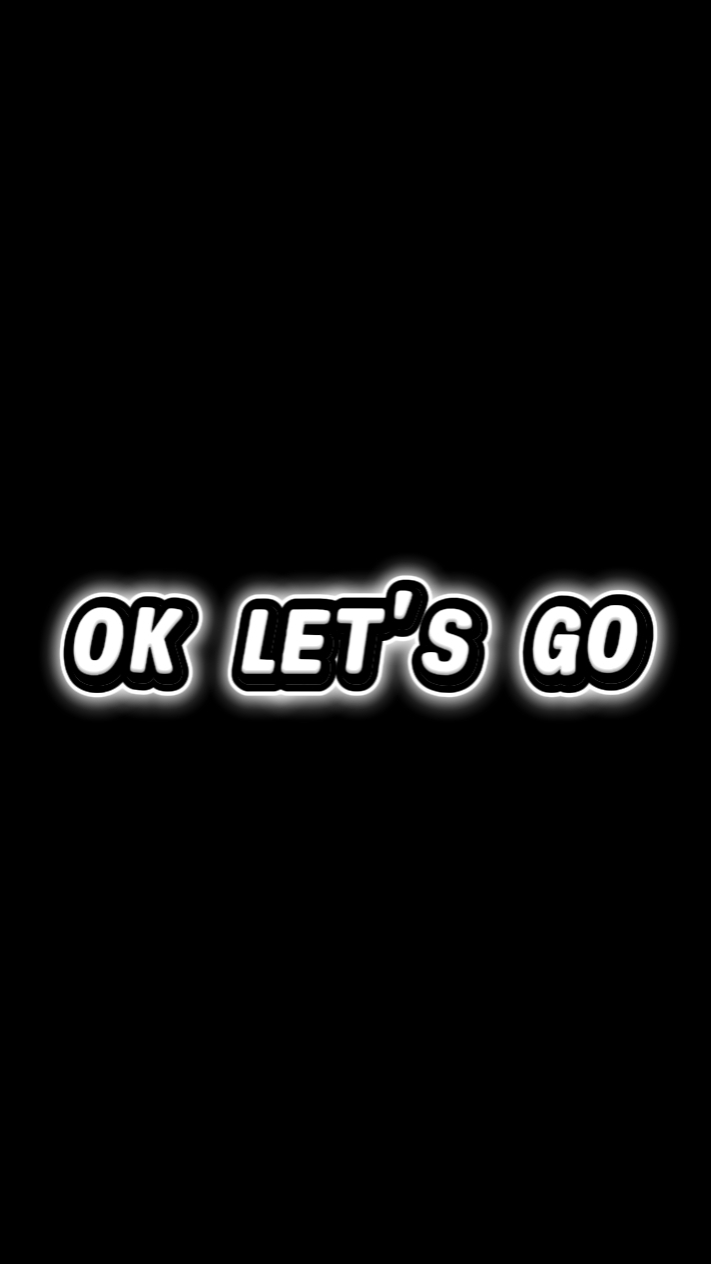 Ok Let's Go
