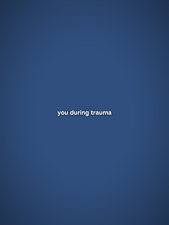 you during trauma
