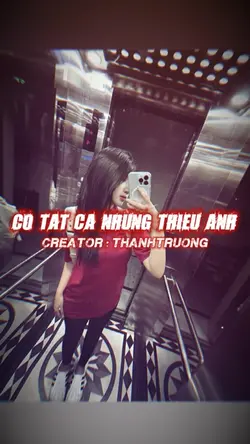 CÓ TẤT CẢ NHƯNG THIẾ