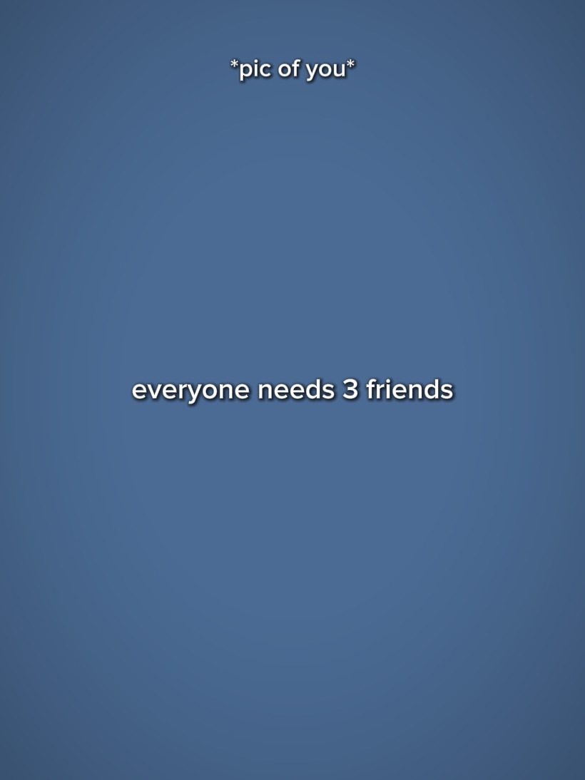 everyoneneed3friends