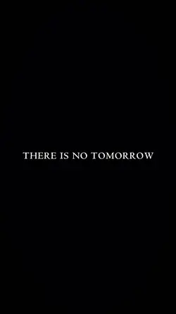 THERE IS NO TOMORROW