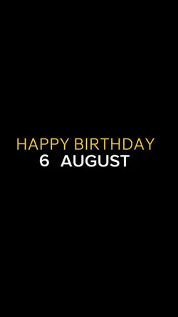 BIRTHDAY 6 AUGUST