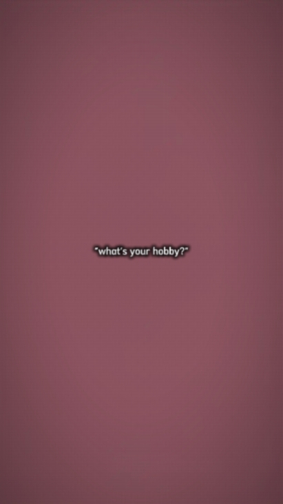 what's ur hobby..