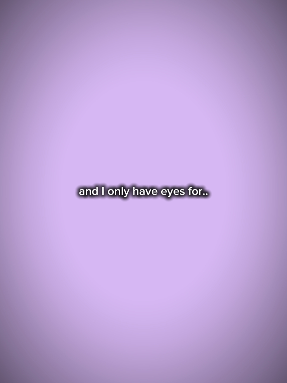 Je n'ai d'yeux que pour toi