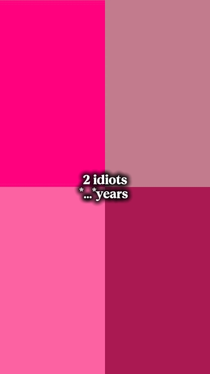 2 idiots...