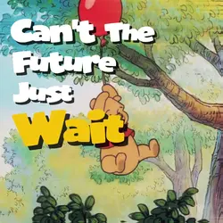 Can't Future Wait