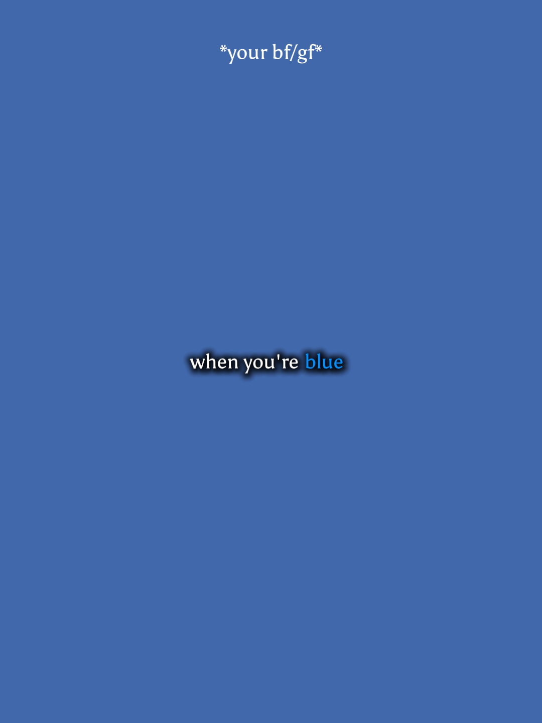 quand tu es bleu