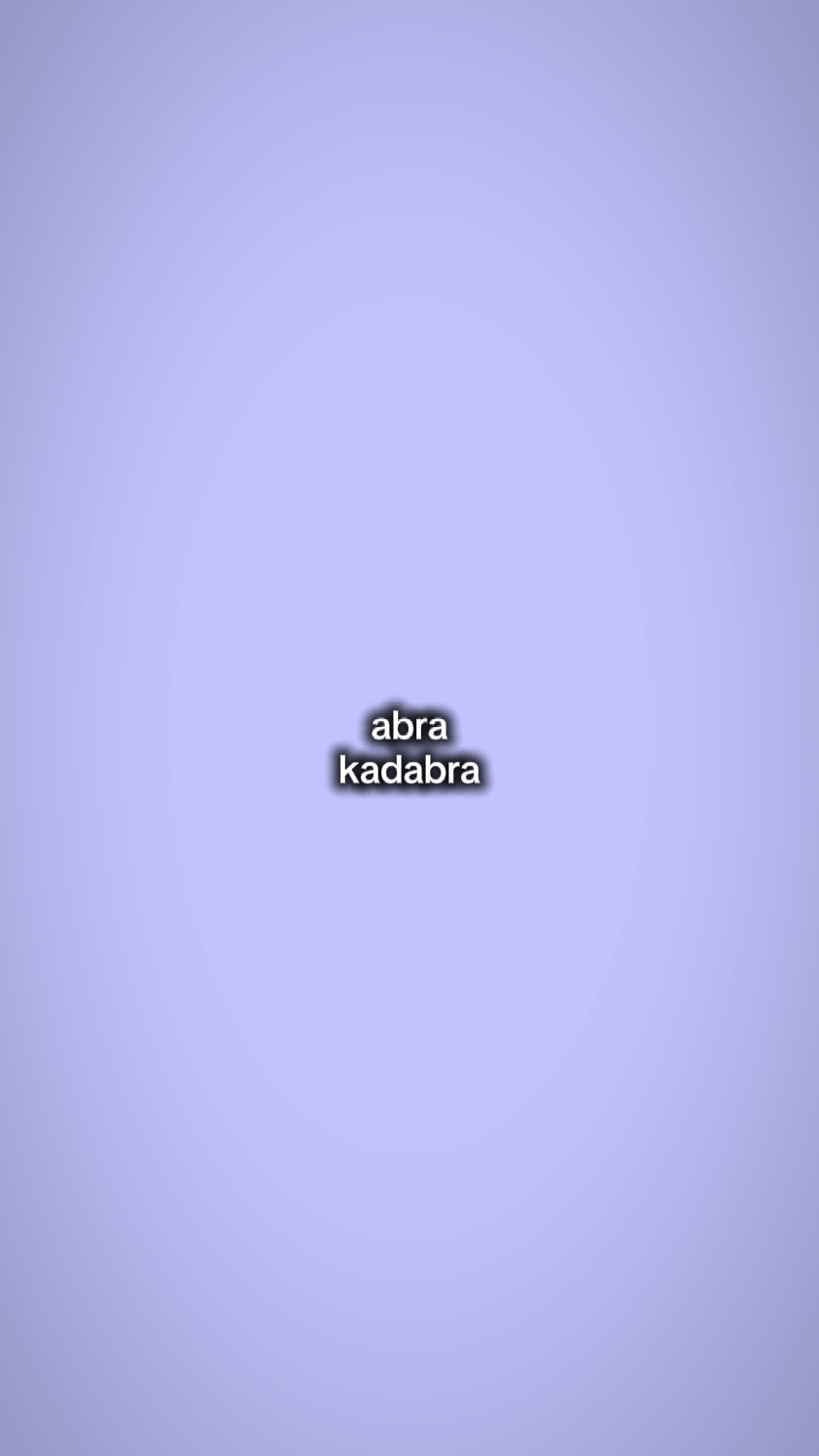 abra kadabra