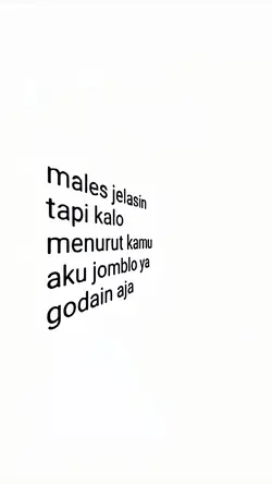 Males Jelasin, Tapi