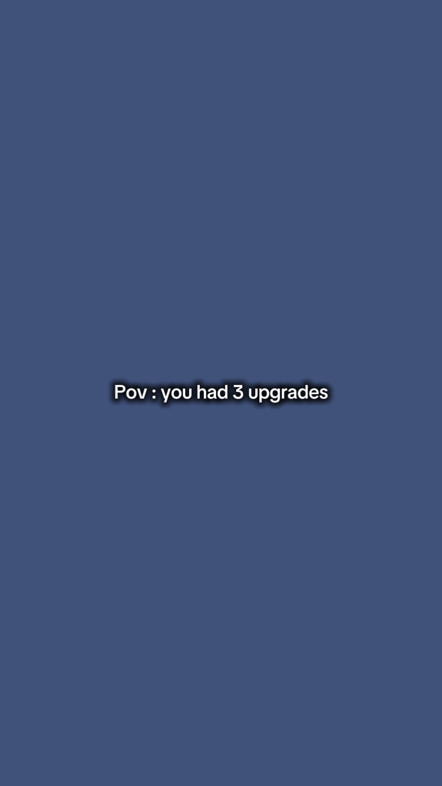 YouHad3Upgrades 