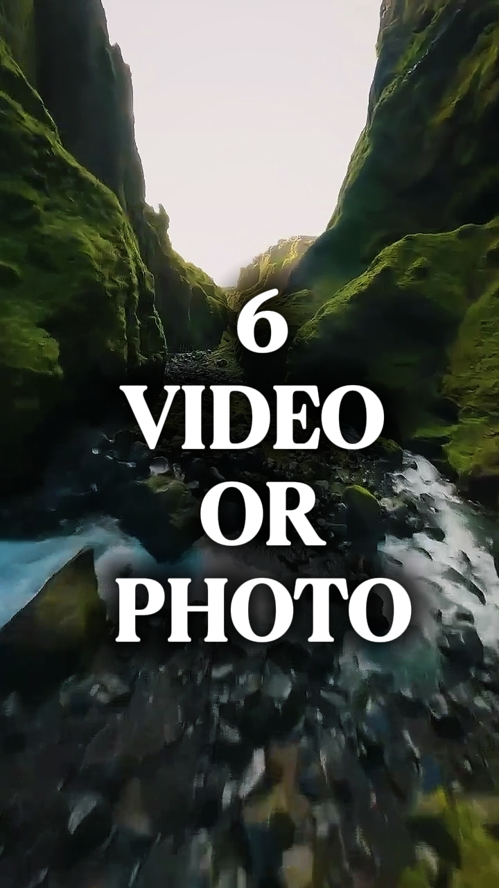 6 video or photo 