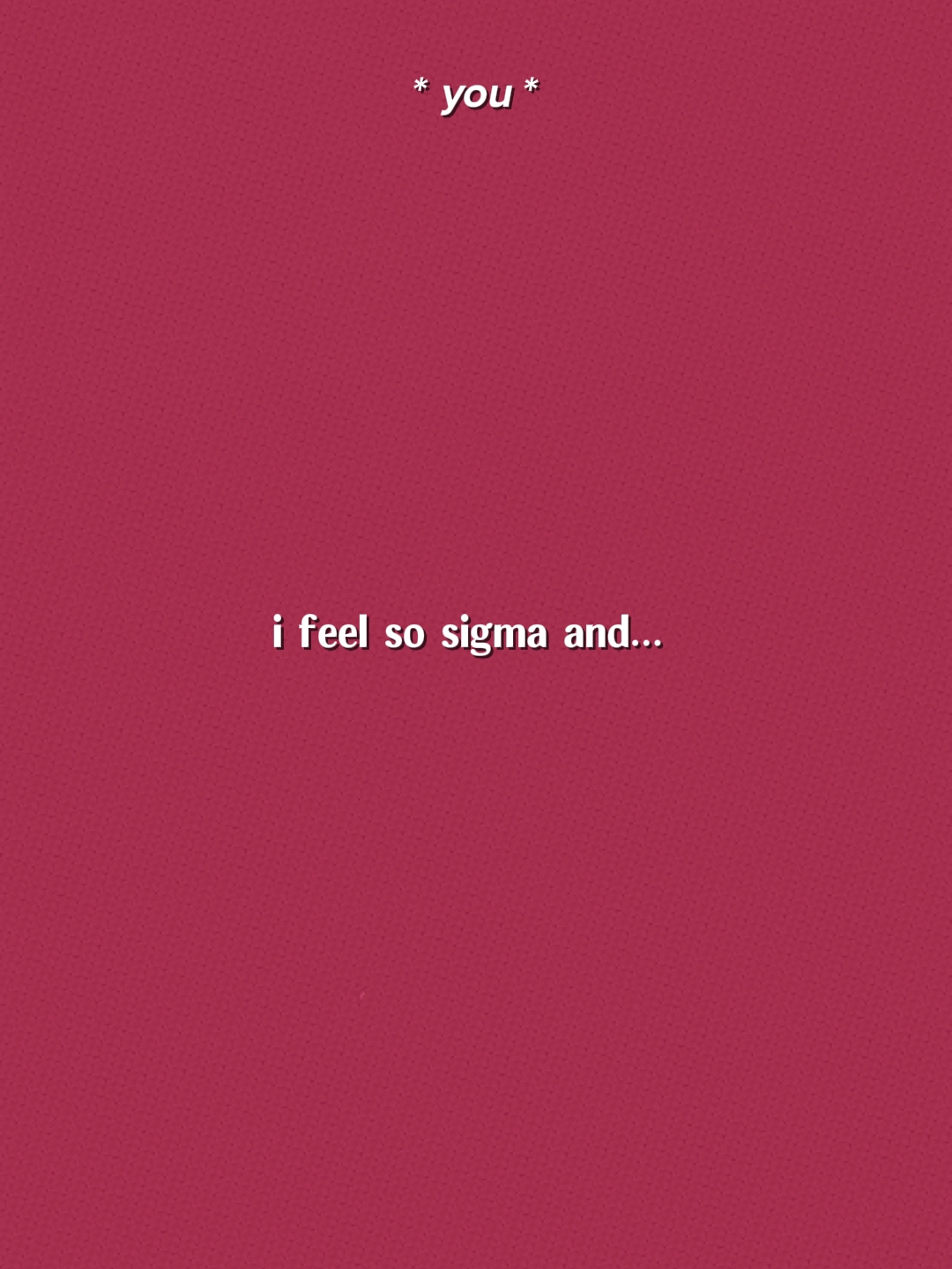 I Feel So Sigma