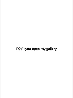 You open my gallery