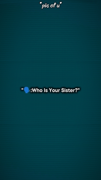 Bild deiner Schwester