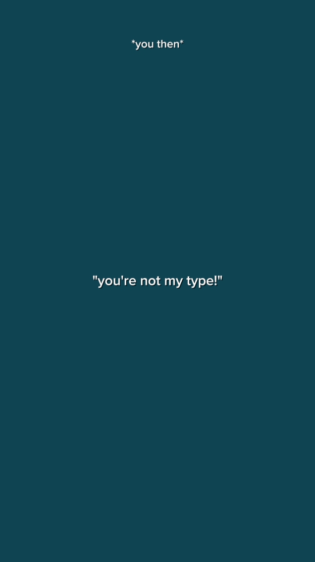 you're not my type