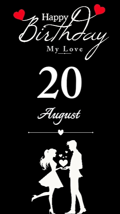 B'DAY MY LOVE 20 AUG