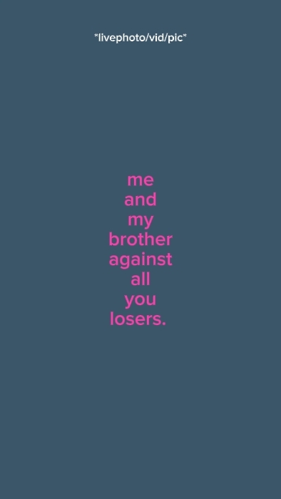 me and my brother