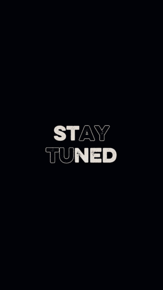 STAY TUNED