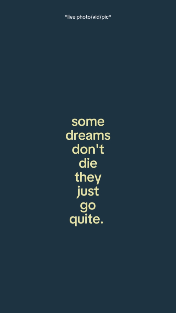 Some dreams don't di