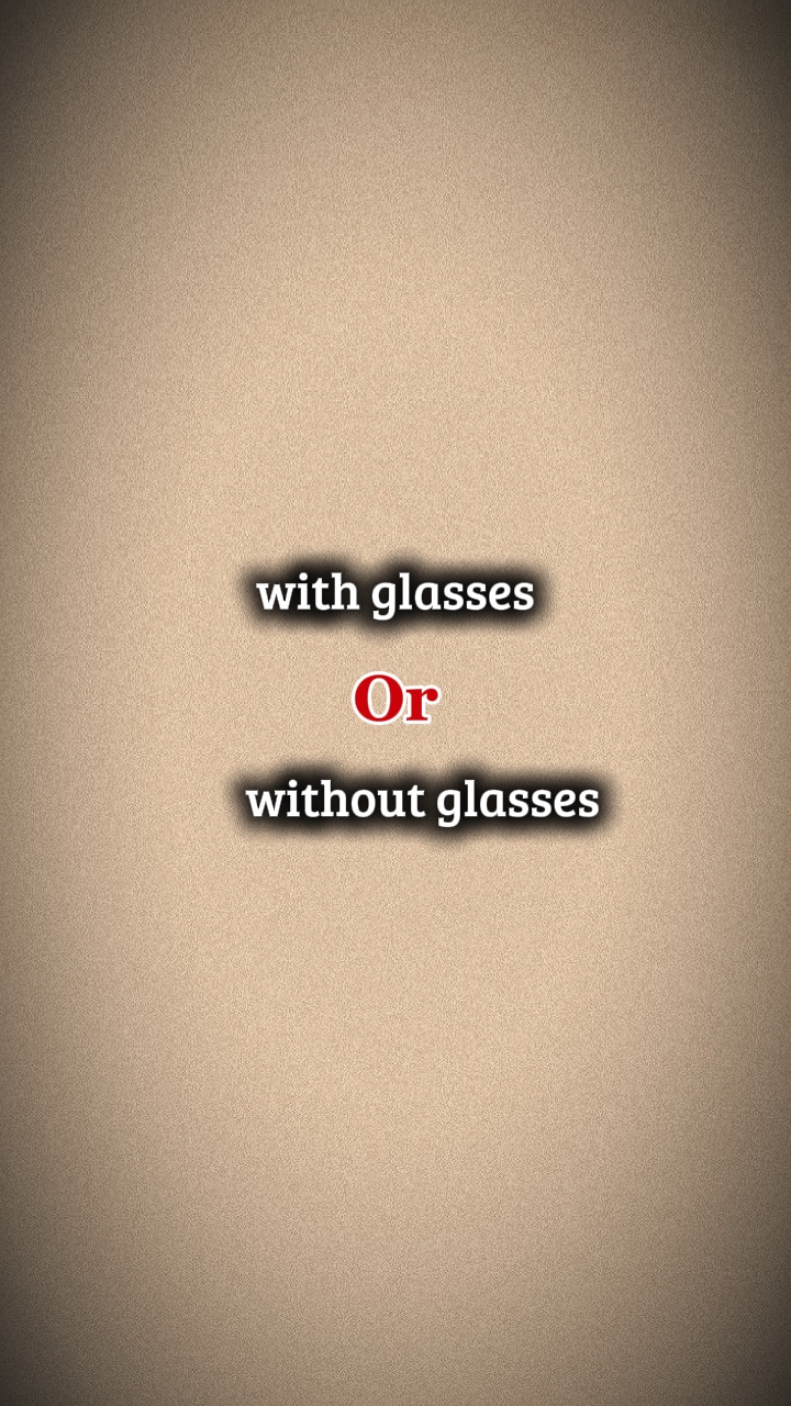 with & without glass