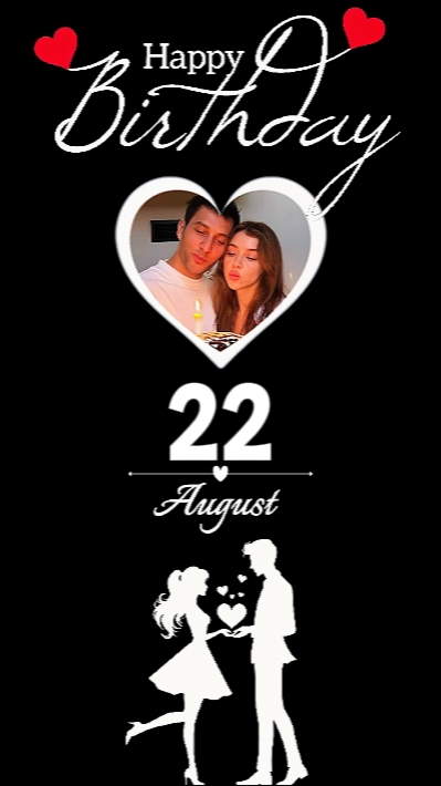 BIRTHDAY LOVE 22 AUG
