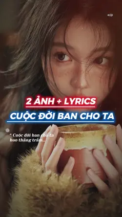Cuộc đời ban cho ta