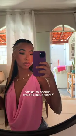 AMIGA TÔ INDECISA