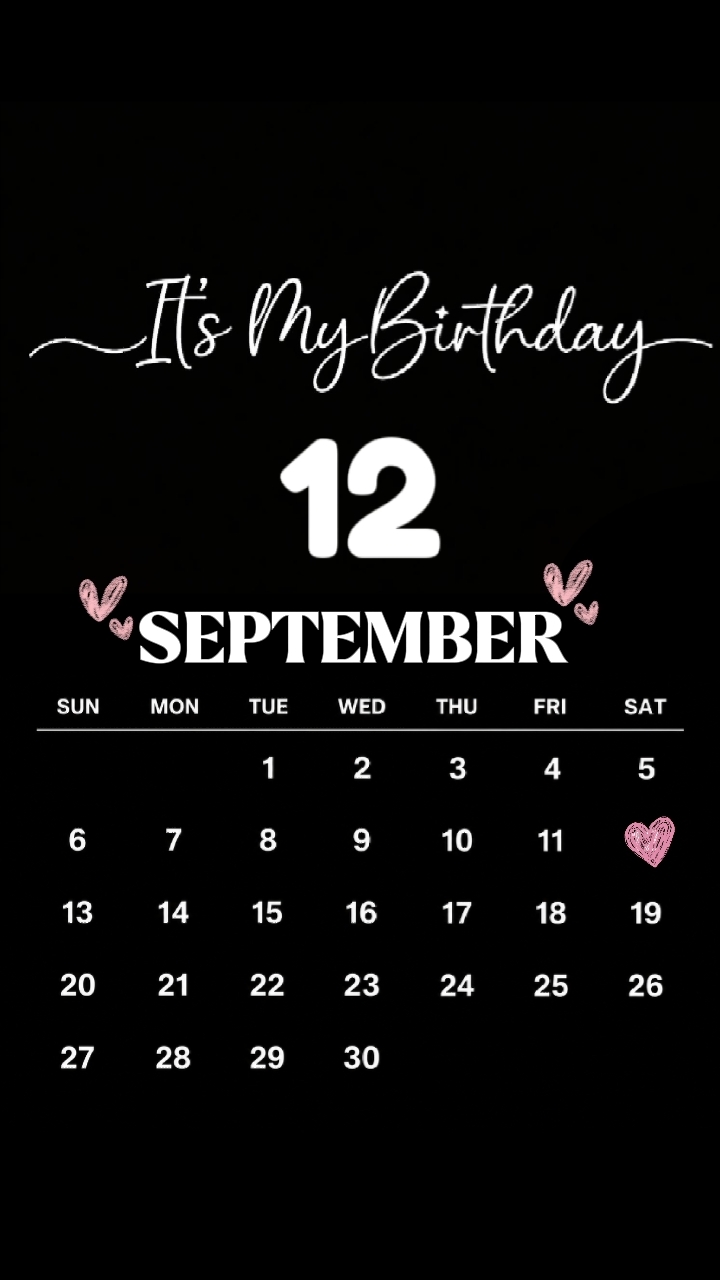 MY BDAY 12 SEP