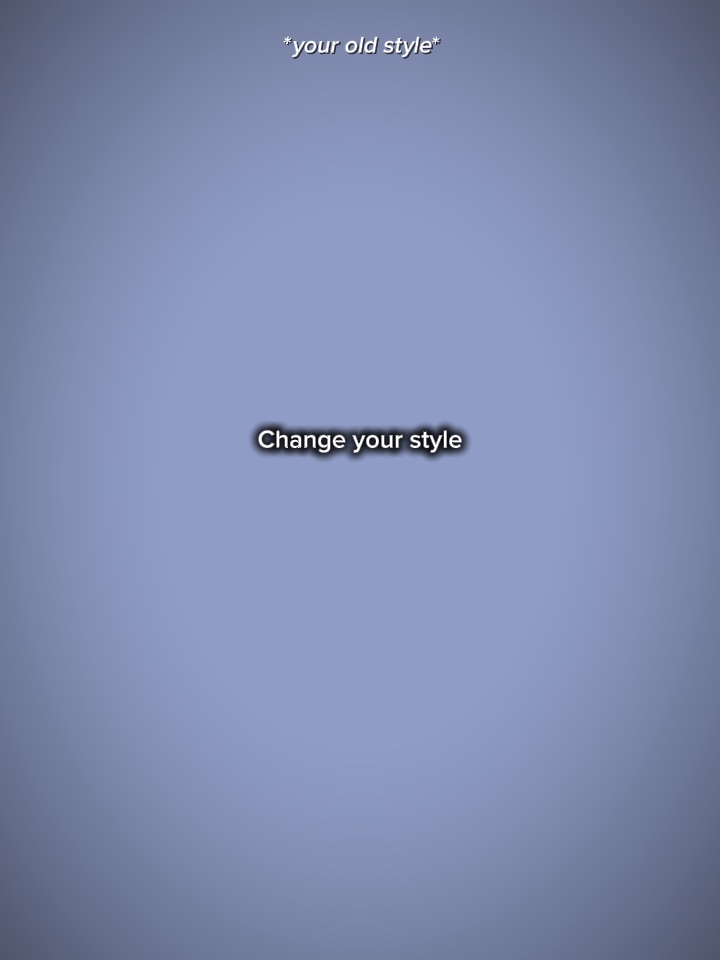 Change your style 