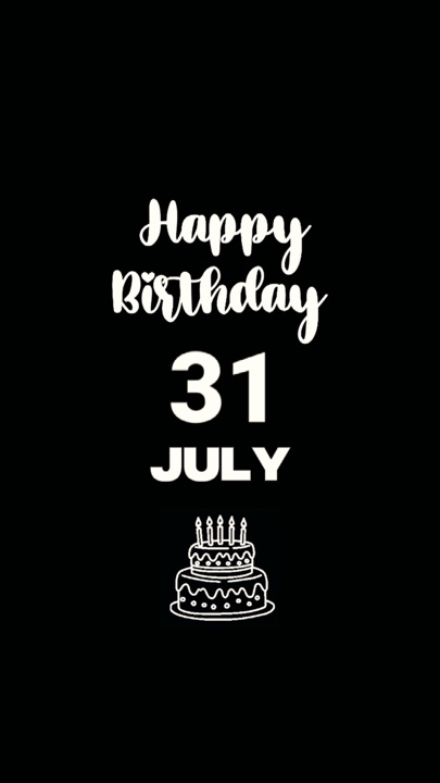 BIRTHDAY 31 JULY