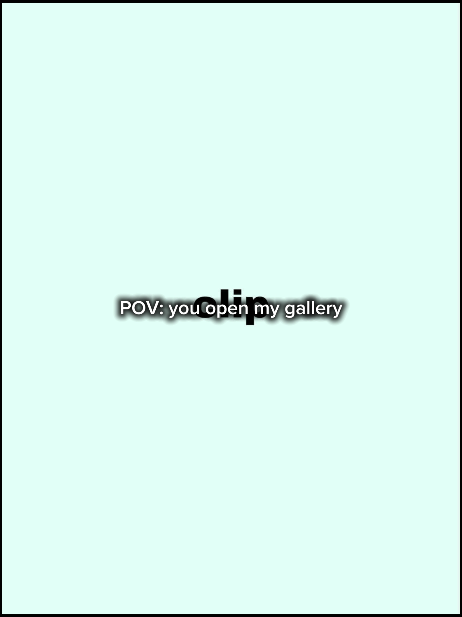 YOU OPEN CAMERA ROLL