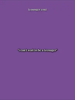 cantwaittobeteenager